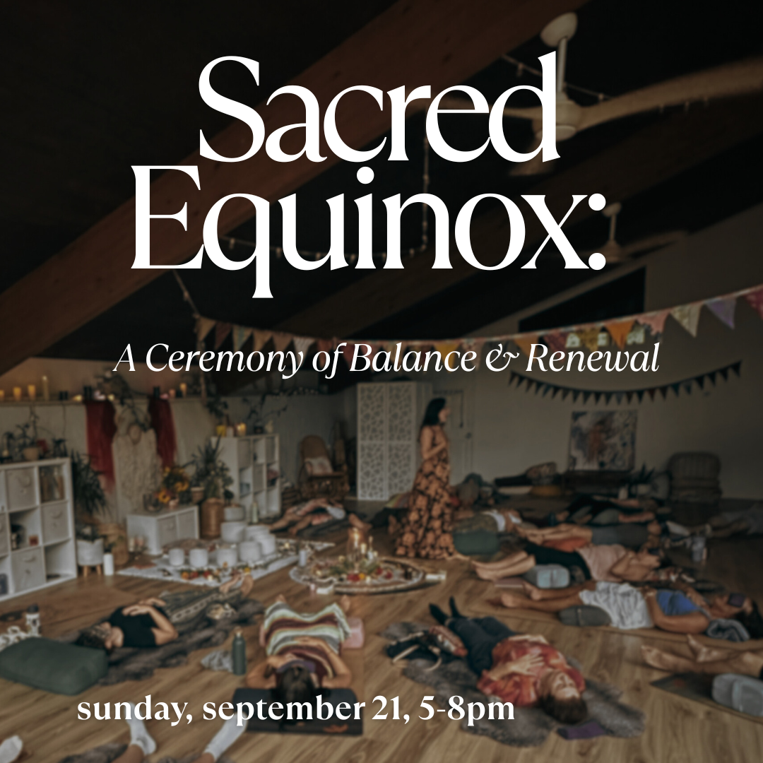 Sacred Equinox: A Ceremony of Balance & Renewal